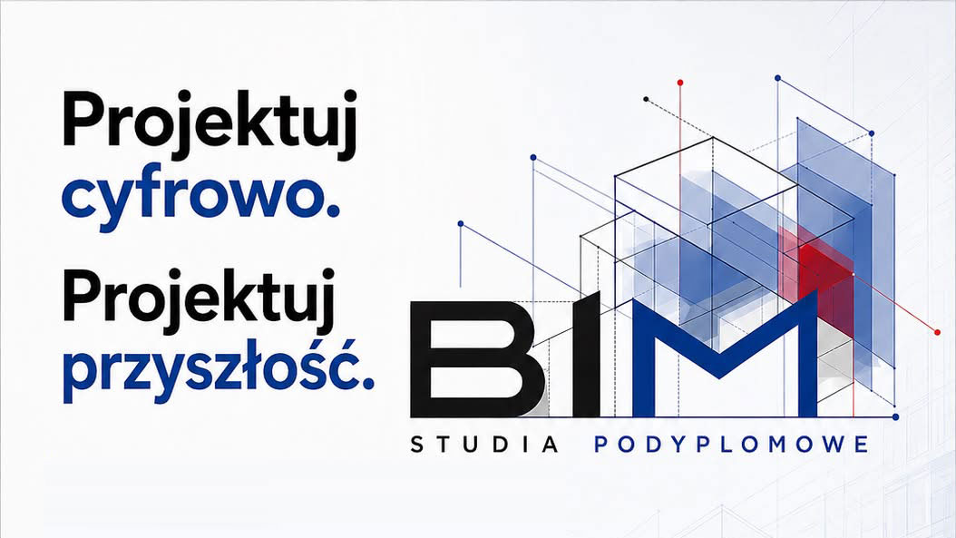 STUDIA PODYPLOMOWE BIM – TECHNOLOGIE CYFROWE W PROJEKTOWANIU ARCHITEKTONICZNO-BUDOWLANYM NA WYDZIALE ARCHITEKTURY PK